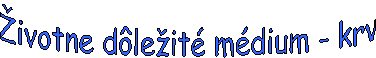 ivotne dleit mdium - krv